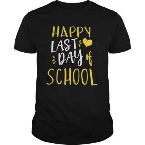 Happy Last Day Of School T-Shirt Teachers And Students Gift