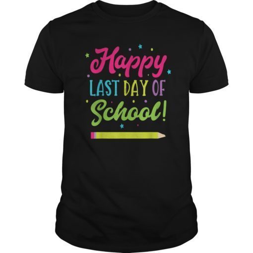 Happy Last Day Of School T-Shirt Teachers And Students Gifts