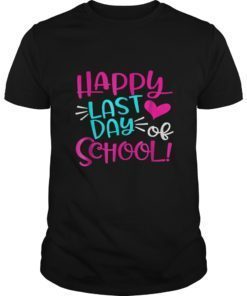 Happy Last Day Of School T-Shirt for Teacher Student Gifts