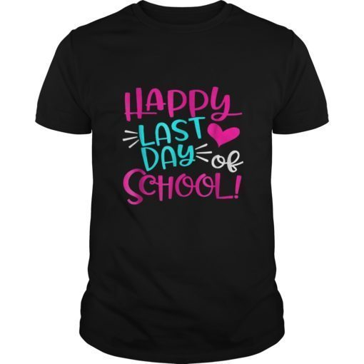 Happy Last Day Of School T-Shirt for Teacher Student Gifts