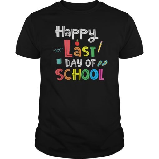 Happy Last Day Of School Teacher Appreciation Students T-Shirt