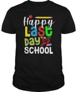 Happy Last Day Of School Tee Shirt Teachers And Students Gift
