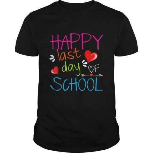 Happy Last Day Of Shool Gift T shirt Funny Teacher Student T-Shirt