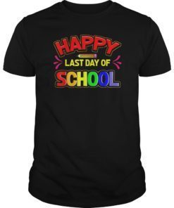 Happy Last Day of School Shirt For Kids Students Teachers