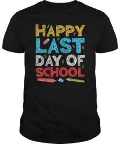 Happy Last Day of School T-Shirt Students and Teachers Gift