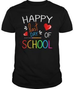 Happy Last Day of School T-Shirt Students and Teachers Gift T-Shirts