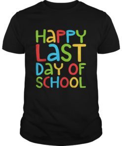 Happy Last Day of School T-Shirt Students and Teachers Gifts