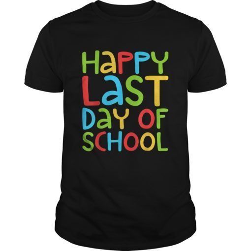 Happy Last Day of School T-Shirt Students and Teachers Gifts