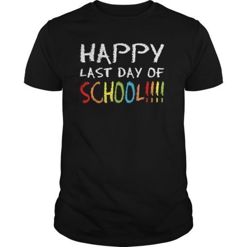 Happy Last Day of School T-Shirts