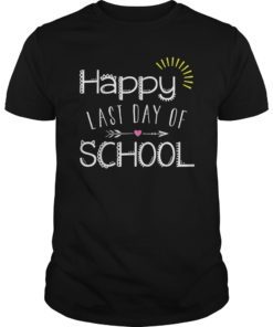 Happy Last Day of School Tee Shirt Students and Teachers Gift T-Shirts