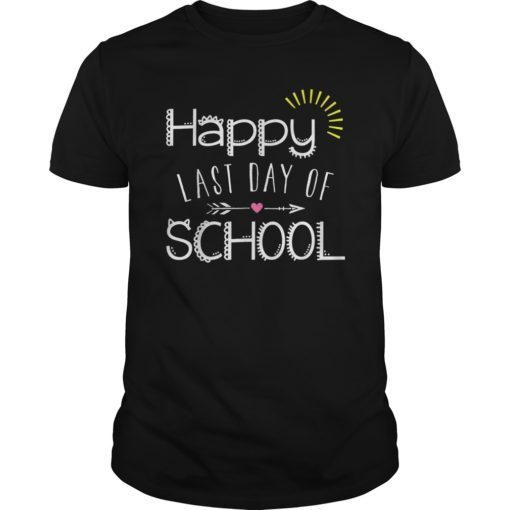 Happy Last Day of School Tee Shirt Students and Teachers Gift T-Shirts