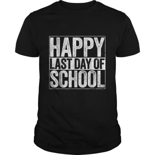 Happy Last Day of School Tee Shirts Students and Teachers Gift