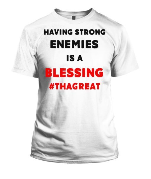 Having Strong Enemies Is A Blessing Nipsey Hussle Shirt