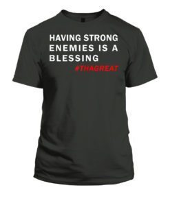 Having Strong Enemies Is A Blessing Nipsey Hussle TShirt