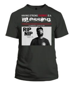 Having Strong Enemies Is A Blessing Nipsey Hussle TShirt