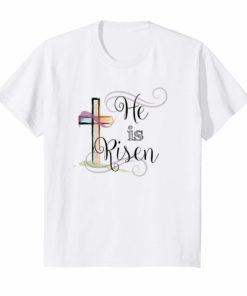 He Is Risen Shirt Christian Happy Easter Jesus T-shirt