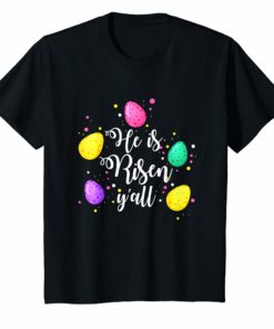 He Is Risen Y’all Easter T-Shirt With Easter Eggs