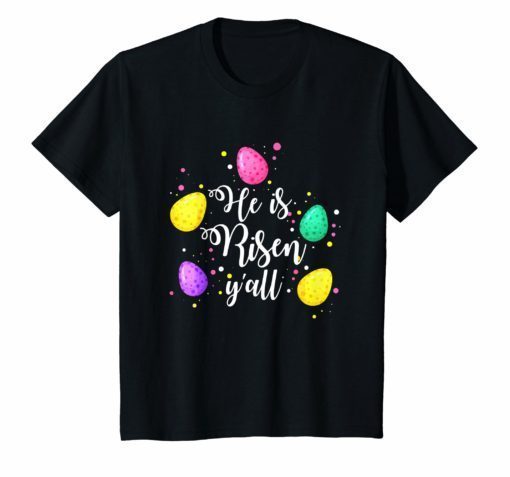 He Is Risen Y’all Easter T-Shirt With Easter Eggs