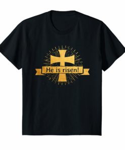 He is Risen Easter T-Shirt for Christians with Gold Cross