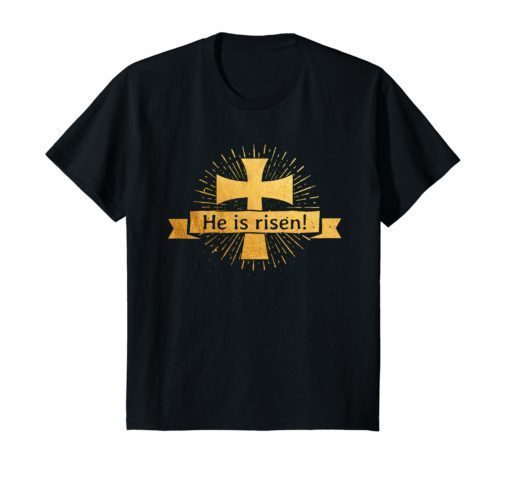 He is Risen Easter T-Shirt for Christians with Gold Cross