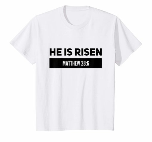 He is Risen Matthew 28 6 Easter Celebration Christian shirt