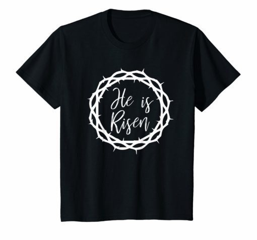 He is Risen T Shirt Resurrection Christian Easter Sunday