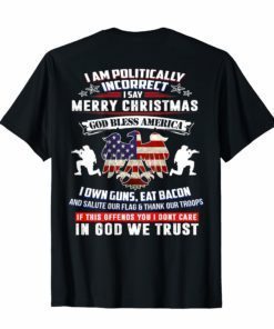 I Am Politically Incorrect God Bless T-Shirt