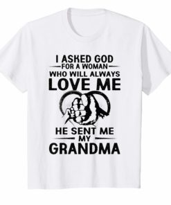 I Asked God For A Woman Who Will Always Love Me Shirt