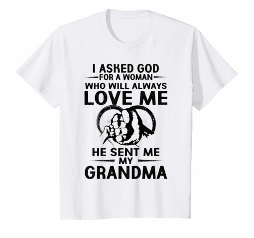 I Asked God For A Woman Who Will Always Love Me Shirt