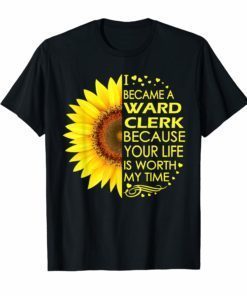 I Became Ward Clerk Sunflower T-Shirts