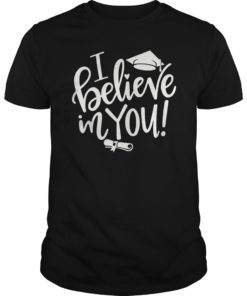 I Believe In You - Teacher Testing Day T Shirt Teacher Gift