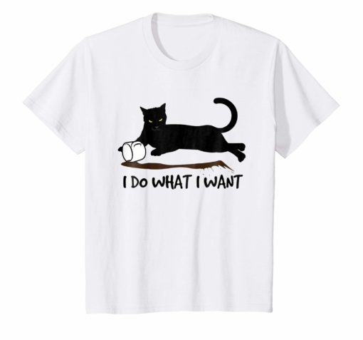 I Do What I Want Cat TShirt