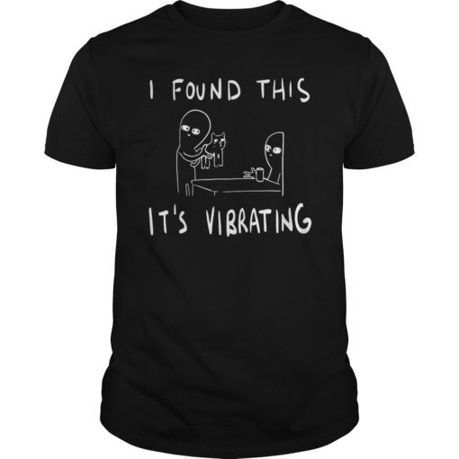 I Found This It’s Vibrating Funny Alien Cat Tee Shirt