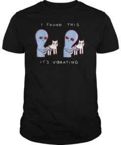 I Found This It’s Vibrating Funny Alien Cat Tshirt