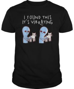 I Found This It’s Vibrating Funny Alien Cat Tshirt Gifts