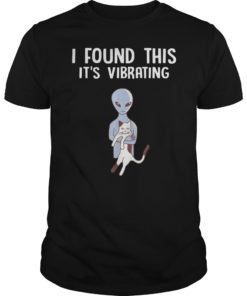 I Found This It’s Vibrating shirt Funny Alien Cat TShirts