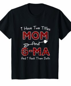 I Have Two Titles Mom And G-ma Plaid Color Tee Shirt