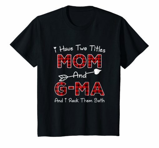 I Have Two Titles Mom And G-ma Plaid Color Tee Shirt