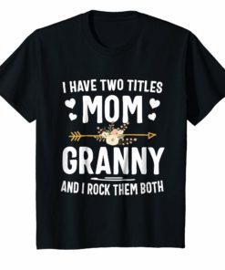 I Have Two Titles Mom And Granny Shirt Christmas Gifts