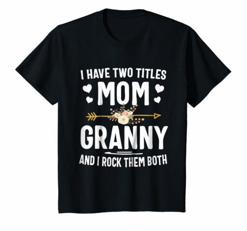 I Have Two Titles Mom And Granny Shirt Christmas Gifts