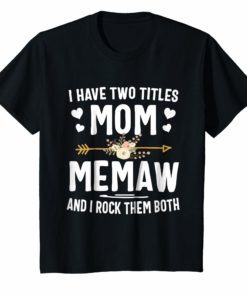 I Have Two Titles Mom And Memaw Shirt Christmas Gifts