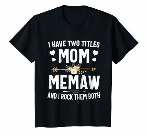 I Have Two Titles Mom And Memaw Shirt Christmas Gifts