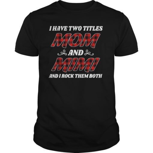 I Have Two Titles Mom And Mimi Floral T-Shirt Gift