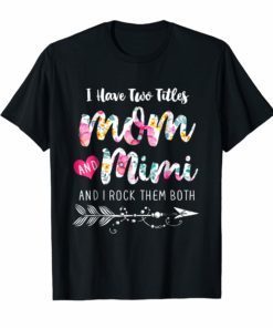 I Have Two Titles Mom And Mimi Shirt Floral T-shirt