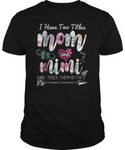 I Have Two Titles Mom And Mimi T-Shirt Floral Tee shirt