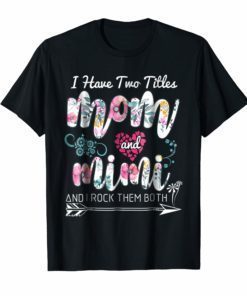 I Have Two Titles Mom And Mimi T-Shirt Floral Tee shirt