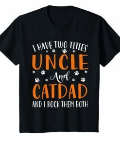 I Have Two Titles Uncle and Cat Dad I Rock Them Both T-Shirt