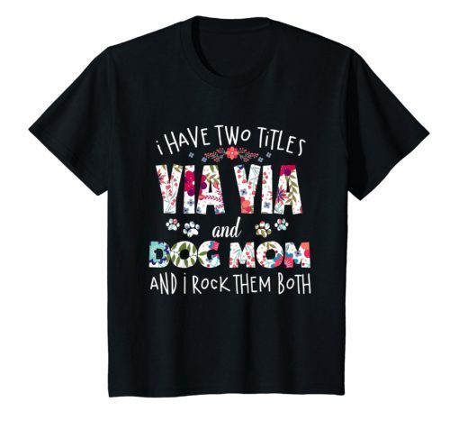 I Have Two Titles Yia Yia And Dog mom And I Rock Them Shirt