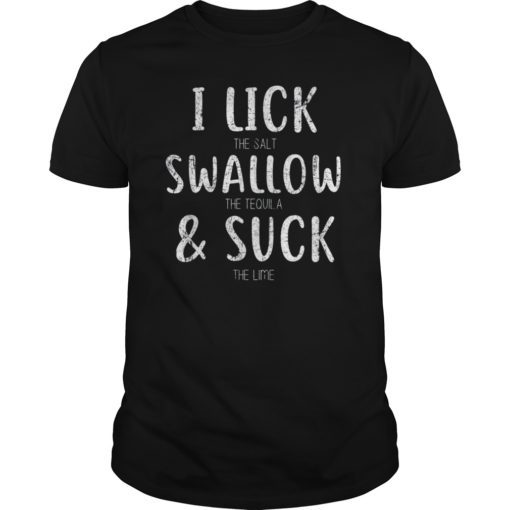 I Lick Salt Swallow Tequila Suck Lime Cinco De Mayo Tank Top T-Shirt