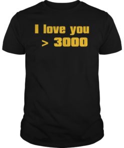 I Love You > 3000 T-Shirt